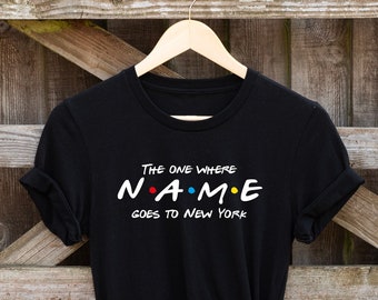 The one where add custom name goes to New York custom t shirt, travel tee, Vacation Shirt, Personalised Gift, Adult and kid&#39;s sizes.