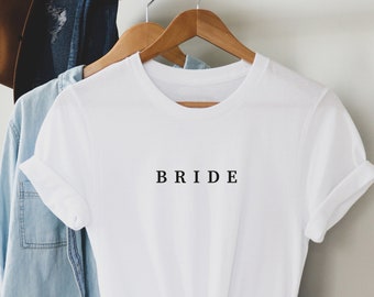 Bride T shirt, Bride shirt, Wedding shirt, Engagement Gift, Bachelorette Party, Hen Do, Minimalist design pre wedding top, Bride To Be tee