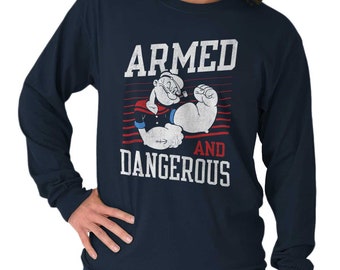 Armed And Dangerous Attitude Gym Popeye Gift Long Sleeve Tshirt for Men or Women