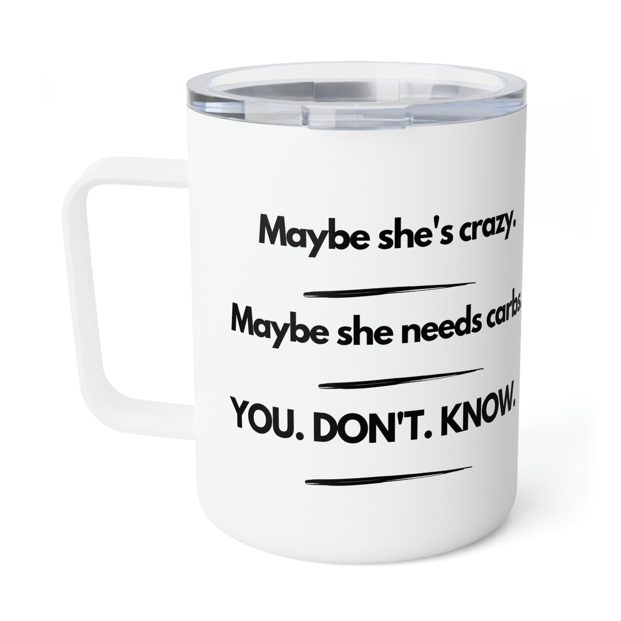Maybe She Maybe She's Crazy. Maybe She Needs Carbs.insulated Coffee Mug, 10oz - Etsy