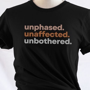 Unbothered Shirt, unphased, unaffected, unbothered Tshirt, Unbothered Mood 24/7 Top, Funny sarcastic Shirt , BC3001