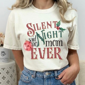 Christmas New Mom Shirt, Silent Night Said No Mom Ever Comfort Colors® Vintage Retro Mama Shirt, Christmas Gift for New Mom, Gift for Wife