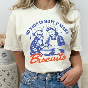 Comfort Colors® So This is How You Make Biscuits Mother's Day Shirt, Baking Shirt for Mom, Cat Mom Vintage Graphic Tee, Comfort Colors Shirt