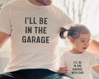 I'll be in the Garage with Dad, Father's Day Daddy and Me Matching Shirts, Gift for New Dads, Father's Day Hoodie, Pregnancy Announcement