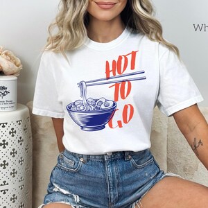 Ramen Hot to Go Shirt, Comfort Colors® Funny Hot to Go Tee, Take Out Tshirt, Graphic Tee, T-Shirt Gift, Funny Ramen Top, Hottogo