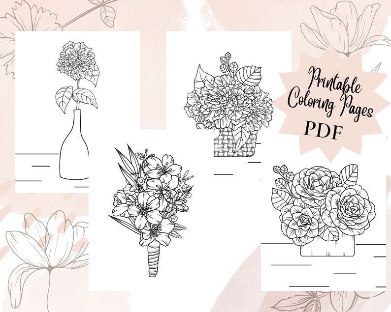 May include: Four black and white line drawings of floral arrangements. The first image shows a single flower in a vase. The second image shows a bouquet of flowers in a basket. The third image shows a bouquet of flowers tied together. The fourth image shows a bouquet of flowers in a basket. The text "Printable Coloring Pages PDF" is in a starburst shape.