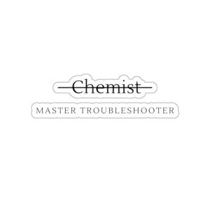 Chemist Master Troubleshooter Funny Science Sticker, Chemistry STEM Student Gift, Organic Chemistry Science Nerd Funny Science Lab Sticker