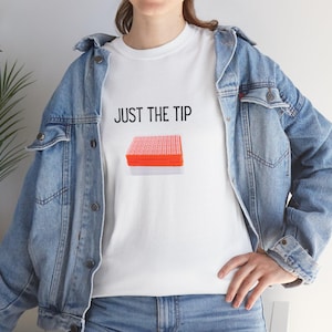 Just the Tip Funny Science Research Pun Tee, Biochemistry Lab Funny Micropipette T-Shirt, College Biology Laboratory Joke Chemistry Shirt