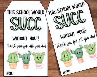 Succulent Plant Flower Teacher Thank You tag, School Would SUCC Without You Succulent,Teacher Appreciation Week, EndYear Principal Counselor