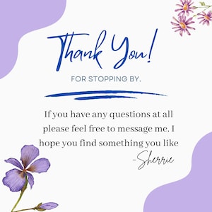 May include: A digital graphic with the words "Thank You!" in blue script, with the text "FOR STOPPING BY." below. Additional text includes a message and signature. Floral accents in purple and white.