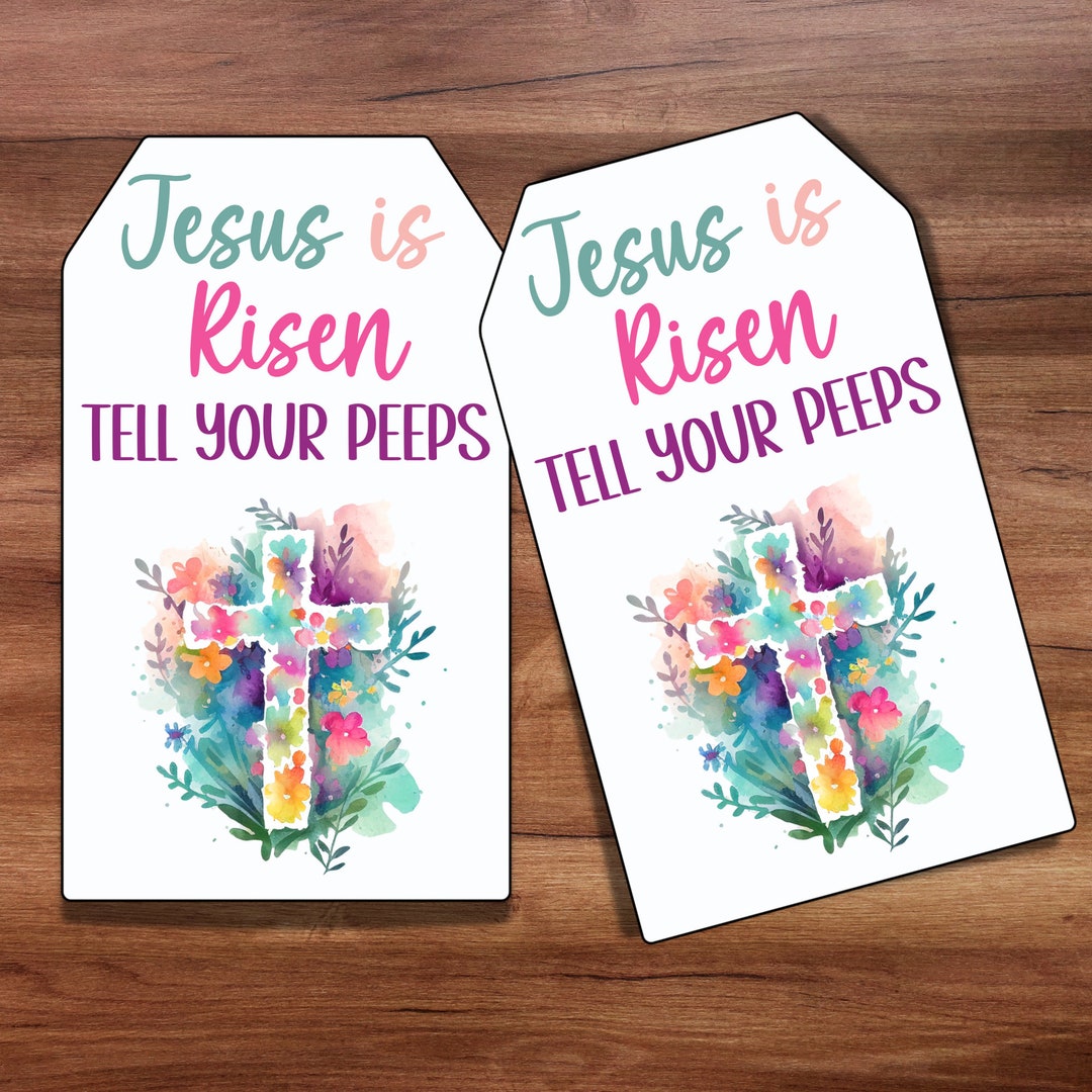 Jesus is Risen, Tell Your Peeps Tag, Easter Peeps Printable Tags ...
