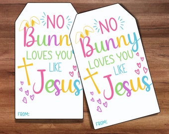 Easter Gift Tags, No Bunny Loves You LIke Jesus Easter Basket Tag, Treat Favor School Church Neighbor Easter Tags, Printable Easter Favors