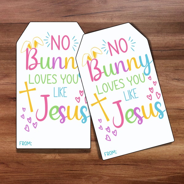 Easter Gift Tags, No Bunny Loves You LIke Jesus Easter Basket Tag, Treat Favor School Church Neighbor Easter Tags, Printable Easter Favors