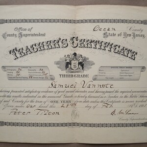 May include: A vintage teacher's certificate from Ocean County, New Jersey, dated February 28, 1891. The certificate is awarded to Samuel Vannote for the Third Grade and is signed by Peter Tilton, County Superintendent.