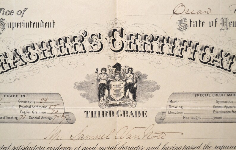 May include: A black and white teacher's certificate with the text "TEACHER'S CERTIFICATE" at the top. The certificate is for the third grade and is dated 1877. The certificate is signed by Samuel Van Note.