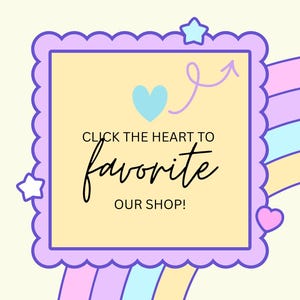 May include: A pastel graphic with a scalloped purple border and a yellow centre. The text reads "CLICK THE HEART TO favorite OUR SHOP!" with a light blue heart, stars, and an arrow.