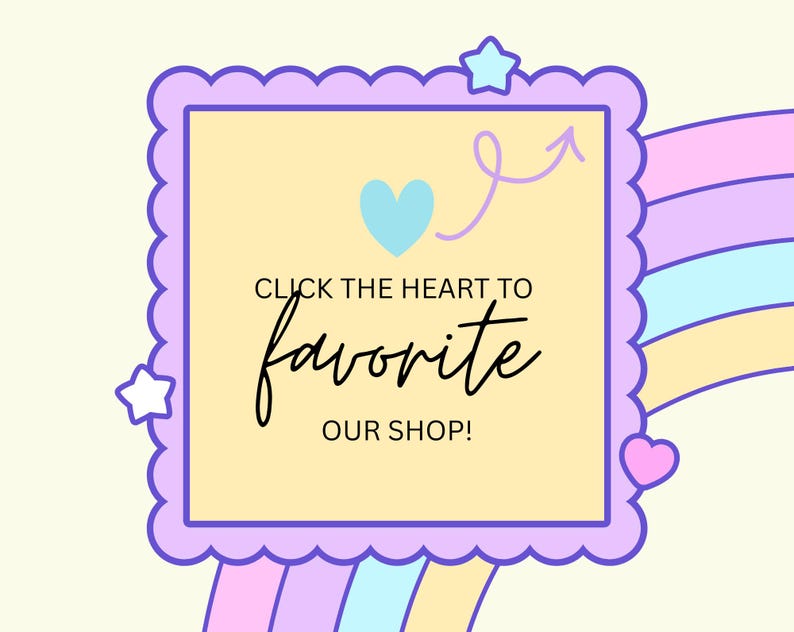 May include: A pastel graphic with a scalloped purple border and a yellow centre. The text reads "CLICK THE HEART TO favorite OUR SHOP!" with a light blue heart, stars, and an arrow.