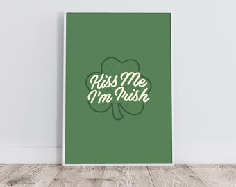 Kiss Me I’m Irish Print, St. Patricks Day Print, Shamrock Print, St Paddys Day Decor, St Patricks, Shamrock Printable, Digital Download