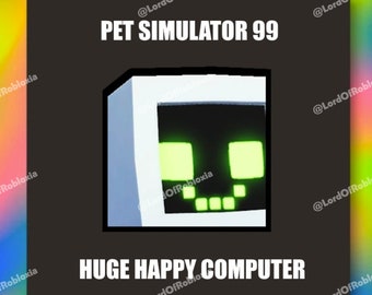 Ps99 | Pet Sim 99 | Pet Simulator 99 - Huge Happy Computer
