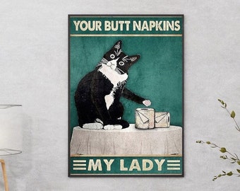 Your Butt Napkins My Lady? Funny Cat Wall Art Poster Print for Home and Interior Decor