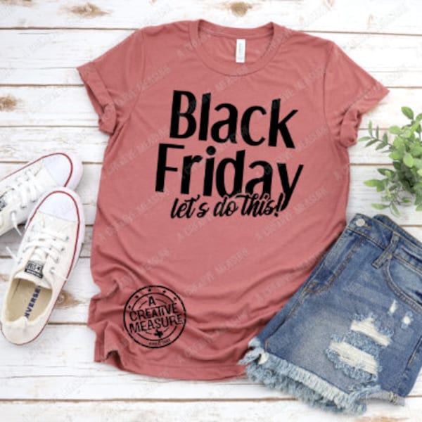 Black Friday Let's Do This Shirt / Black Friday Shirt / Black Friday Shopping Crew Shirt / Black Friday Shopper / Black Friday Sales Shirt