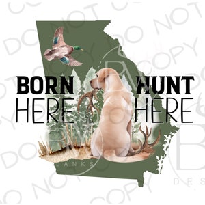 Geboren hier jagen hier Georgia PNG | Digitaler Download | Entenjagd Sublimation PNG | Hirsch jagen Sublimation PNG | Jagdhund png