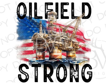 Oilfield Strong PNG | Digital Download | Oilfield Sublimation PNG | Offshore Oil Drilling Sublimation png | Offshore Oil Rig Sublimation