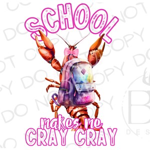 School Makes Me Cray Cray PNG | Digital Download | Crawfish Sublimation PNG | Back to School Sublimation | Bayou Sublimation | Crawfish png