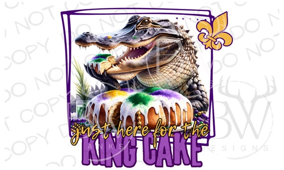 Just Here for the King Cake PNG | Mardi Gras Sublimation PNG | Alligator Sublimation png | Mardi Gras Gator Sublimation | Mardi Gras Gator