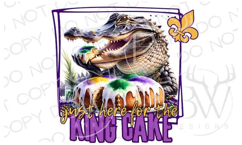 Just Here for the King Cake PNG | Mardi Gras Sublimation PNG | Alligator Sublimation png | Mardi Gras Gator Sublimation | Mardi Gras Gator image 1