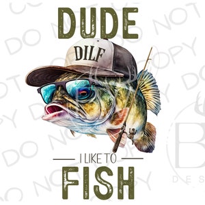 Dude I Like to Fish PNG | Digital Download | Large Mouth Bass Sublimation PNG | Fishing Sublimation PNG | Bass Fishing png | Fisherman png