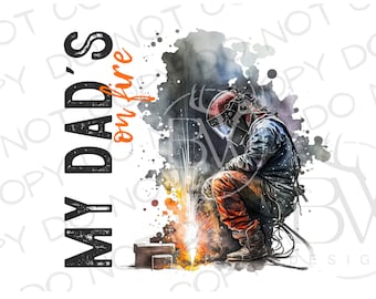 Mi papá está en llamas PNG / Descarga digital / Sublimación de soldador PNG / Sublimación de soldadura png / Sublimación de soldador futuro PNG