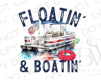 May include: A watercolor illustration of a pontoon boat with an American flag, a red and white life preserver, and the text "Floatin' & Boatin'".