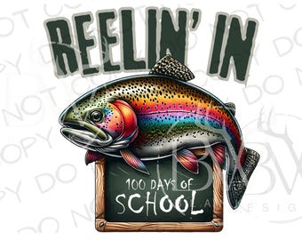 Reelin' In 100 Days of School PNG | Digital Download | Trout Fishing Sublimation PNG | 100 Days of School Sublimation PNG | Bass Fish Png