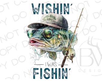 May include: A cartoon illustration of a fish wearing sunglasses and a baseball cap with the text "WISHIN' I WAS FISHIN'" on a white background.