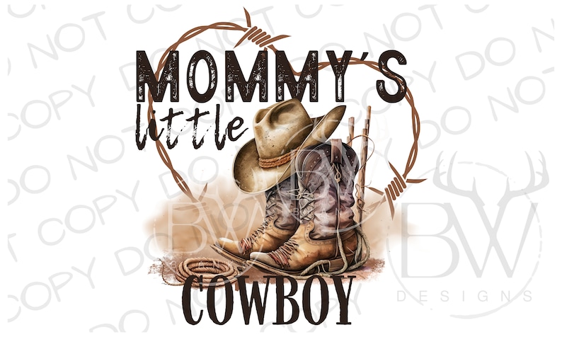 May include: A brown cowboy hat and boots with a lasso and barbed wire. The text "Mommy's little cowboy" is written in brown letters.