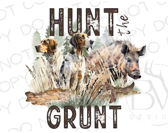 Hunt the Grunt PNG | Digital Download | Hog Hunting Sublimation PNG | Hog Hunter Sublimation png | Wild Boar Hunting PNG | Hog Hunter png
