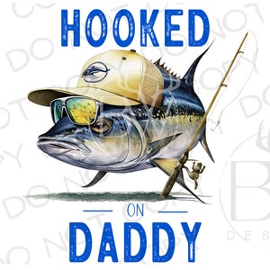 Hooked on Daddy PNG | Yellowfin Tuna Sublimation PNG | Saltwater Fishing Sublimation PNG | Tuna Fishing png | Father&#39;s Day Sublimation