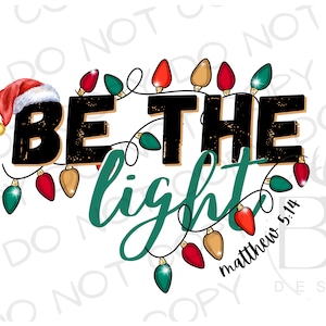 Be the Light PNG | Digital Download | Christmas Light Sublimation PNG | Christmas Sublimation PNG | Bible Verse Sublimation | Matthew 5:14