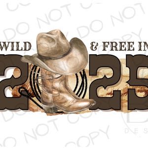 Wild & Free in 2025 Neujahr Cowboy PNG | Digitaler Download | Cowboy Sublimation PNG | Bauernhof Sublimation PNG | Neujahr 2025 Sublimation png