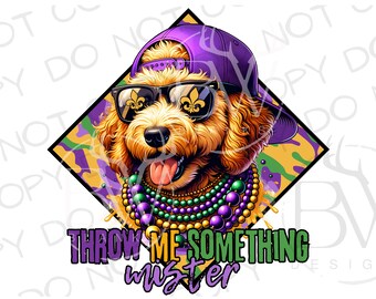 May include: A cartoon illustration of a dog wearing a purple hat, sunglasses, and Mardi Gras beads. The dog is smiling and has its tongue sticking out. The text "THROW ME SOMETHING mister" is written below the dog.