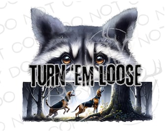 Turn 'Em Loose Racoon Hunter PNG | Digital Download | Hunting Dog Sublimation | Coonhound Sublimation PNG | Hunting Dog png | Bluetick png