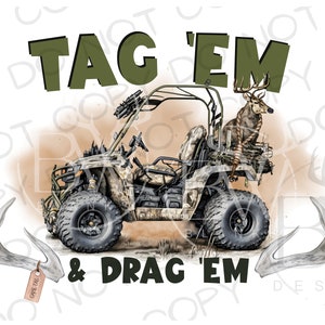 Tag &#39;Em & Drag &#39;Em PNG | Digital Download | Deer Hunting Sublimation PNG | Tree Stand PNG | Deer Hunter Sublimation png | Hunting Blind