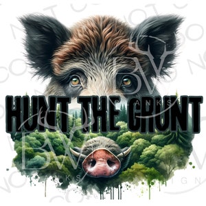 Hunt the Grunt PNG | Digital Download | Hog Hunting Sublimation PNG | Hog Hunter Sublimation png | Wild Boar Hunting PNG | Hog Hunter png