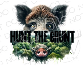 Hunt the Grunt PNG | Digital Download | Hog Hunting Sublimation PNG | Hog Hunter Sublimation png | Wild Boar Hunting PNG | Hog Hunter png