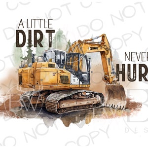 A Little Dirt Never Hurt PNG | Bau Sublimation PNG | Bagger Sublimation png | Bauwagen Sublimation PNG