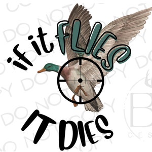 If It Flies It Dies PNG | Digital Download | Duck Hunting Sublimation PNG | Duck Blind PNG | Duck Hunter Sublimation png | Hunting Dog png