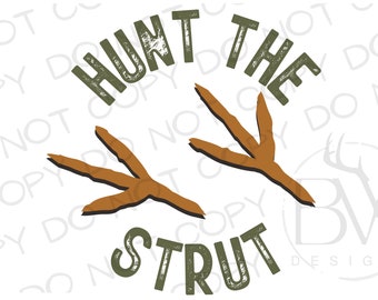 Hunt the Strut PNG | Digital Download | Turkey Hunting Sublimation PNG | Hunting Blind PNG | Turkey Hunter Sublimation