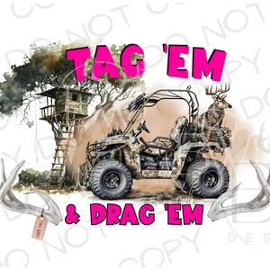 Tag &#39;Em & Drag &#39;Em PNG | Digital Download | Deer Hunting Sublimation PNG | Tree Stand PNG | Deer Hunter Sublimation png | Hunting Blind