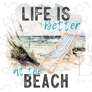Life is Better at the Beach PNG | Digital Download | Beach Sublimation PNG | Summer Sublimation png | Saltwater Sublimation | Beach chair